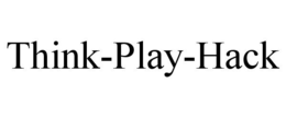 THINK-PLAY-HACK trademark