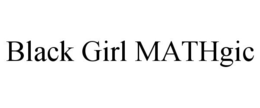 BLACK GIRL MATHGIC trademark