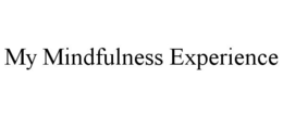 MY MINDFULNESS EXPERIENCE trademark