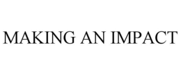 MAKING AN IMPACT trademark