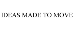 IDEAS MADE TO MOVE trademark
