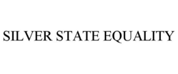 SILVER STATE EQUALITY trademark