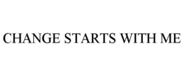 CHANGE STARTS WITH ME trademark