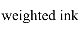 WEIGHTED INK trademark