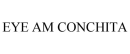 EYE AM CONCHITA trademark