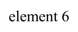 ELEMENT 6 trademark