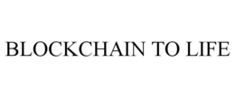 BLOCKCHAIN TO LIFE trademark