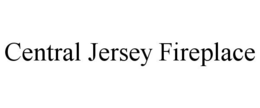 CENTRAL JERSEY FIREPLACE trademark