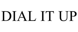 DIAL IT UP trademark