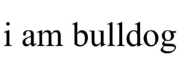 I AM BULL DOG trademark