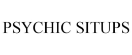PSYCHIC SITUPS trademark