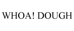 WHOA! DOUGH trademark