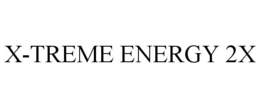 X-TREME ENERGY 2X trademark