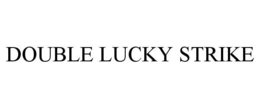 DOUBLE LUCKY STRIKE trademark