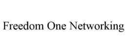 FREEDOM ONE NETWORKING trademark