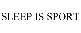 SLEEP IS SPORT trademark