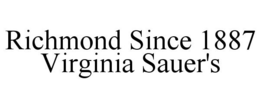 RICHMOND SINCE 1887 VIRGINIA SAUER'S trademark