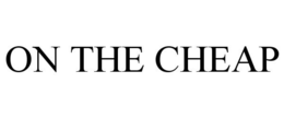 ON THE CHEAP trademark