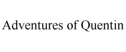 ADVENTURES OF QUENTIN trademark