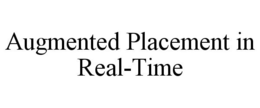 AUGMENTED PLACEMENT IN REAL-TIME trademark