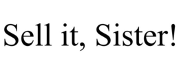 SELL IT, SISTER! trademark