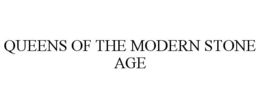 QUEENS OF THE MODERN STONE AGE trademark