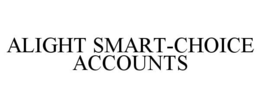 ALIGHT SMART-CHOICE ACCOUNTS trademark