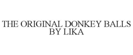 THE ORIGINAL DONKEY BALLS BY LIKA trademark