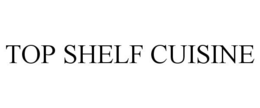 TOP SHELF CUISINE trademark