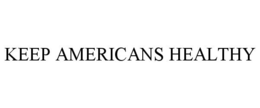 KEEP AMERICANS HEALTHY trademark