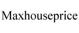 MAXHOUSEPRICE trademark