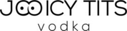 JOOICY TITS VODKA trademark