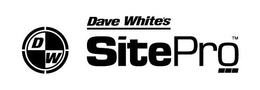 D W DAVE WHITE'S SITEPRO trademark