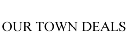 OUR TOWN DEALS trademark