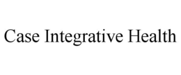 CASE INTEGRATIVE HEALTH trademark