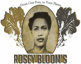 FROM OUR POTS, TO YOUR PLATES ROSEY BLOOM'S trademark