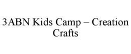 3ABN KIDS CAMP - CREATION CRAFTS trademark