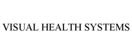VISUAL HEALTH SYSTEMS trademark