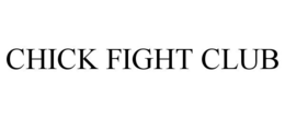 CHICK FIGHT CLUB trademark