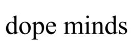 DOPE MINDS trademark