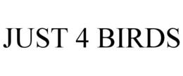 JUST 4 BIRDS trademark