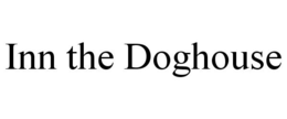 INN THE DOGHOUSE trademark