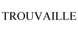 TROUVAILLE trademark