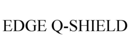 EDGE Q-SHIELD trademark