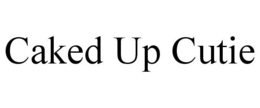 CAKED UP CUTIE trademark