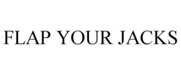 FLAP YOUR JACKS trademark