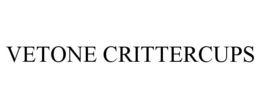 VETONE CRITTERCUPS trademark