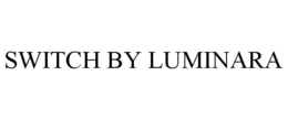 SWITCH BY LUMINARA trademark