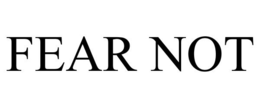 FEAR NOT trademark