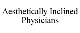 AESTHETICALLY INCLINED PHYSICIANS trademark